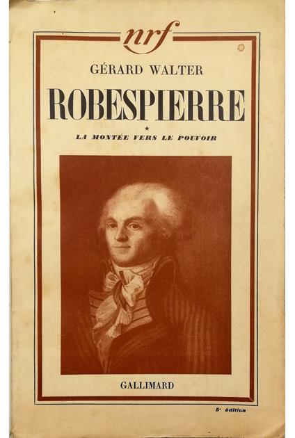 Robespierre La montée vers le pouvoir (1789-1791) - Gérard Walter - copertina