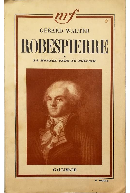 Robespierre La montée vers le pouvoir (1789-1791) - Gérard Walter - copertina