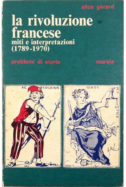 Rivoluzione francese Miti e interpretazioni (1789-1970) - Alice Gérard - copertina