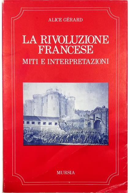 Rivoluzione francese Miti e interpretazioni (1789-1970) - Alice Gérard - copertina