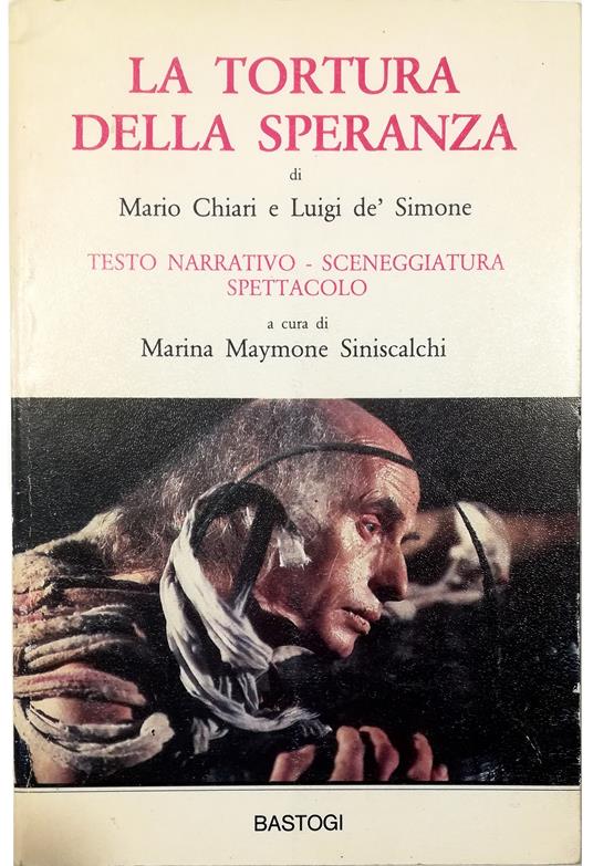 tortura della speranza Testo narrativo - sceneggiatura - spettacolo - copertina