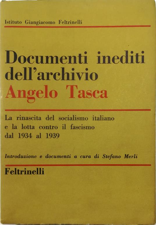 Documenti inediti dell'Archivio Angelo Tasca La rinascita del socialismo italiano e la lotta contro il fascismo 1934-1939 - copertina