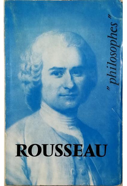 Jean-Jacques Rousseau Sa vie, son oeuvre Avec un exposé de sa philosophie - copertina