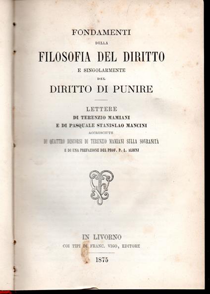 Fondamenti della filosofia del diritto e singolarmente del diritto di punire Lettere di Terenzio Mamiani e di Pasquale Stanislao Mancini accresciute di Quattro discorsi di Terenzio Mamiani sulla sovranità e di un Prefazione del prof. P.L. Landi - copertina