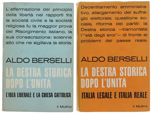 Destra Storica Dopo L'Unità. I: L'Idea Liberale E La Chiesa Cattolica. Ii: Italia Legale E Italia Reale - Aldo Berselli - copertina
