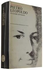 Pietro Leopoldo. Un Grande Riformatore