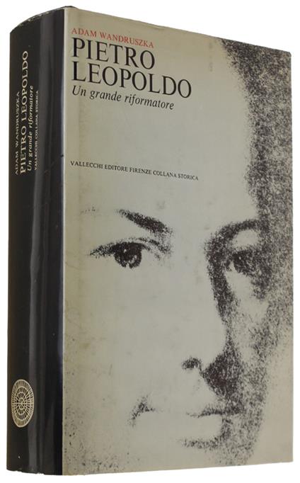 Pietro Leopoldo. Un Grande Riformatore - Adam Wandruszka - copertina