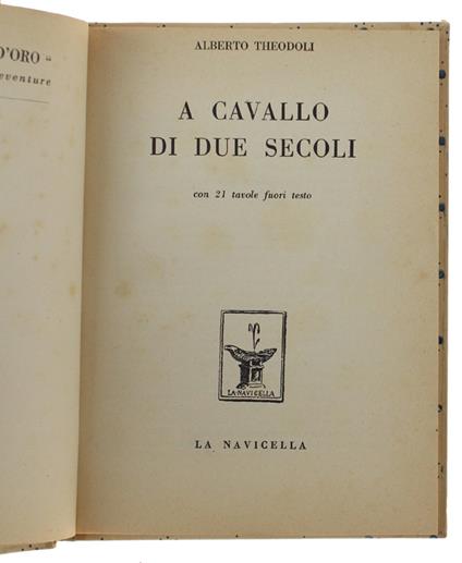 A Cavallo Di Due Secoli [Volume Impreziosito Con 8 Pp. Di Note] - Alberto Tedoldi - copertina