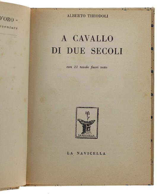 A Cavallo Di Due Secoli [Volume Impreziosito Con 8 Pp. Di Note] - Alberto Tedoldi - copertina