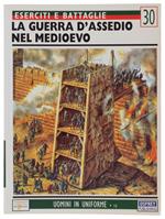 Guerra D'Assedio Nel Medioevo. Eserciti E Battaglie 30  (Numero Doppio)