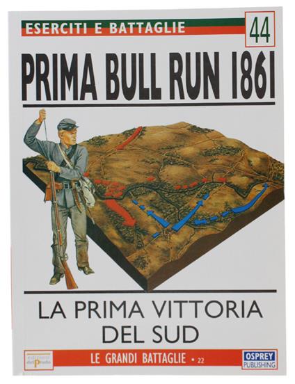 Prima Bull Run 1861. La Prima Vittoria Del Sud. Eserciti E Battaglie 44 - copertina