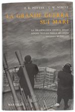 Grande Guerra Sui Mari. Storia Delle Azioni Delle Marine Militari Nella Seconda Guerra Mondiale