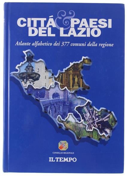 Città E Paesi Del Lazio. Atlante Alfabetico Dei 377 Comuni Della Regione - copertina