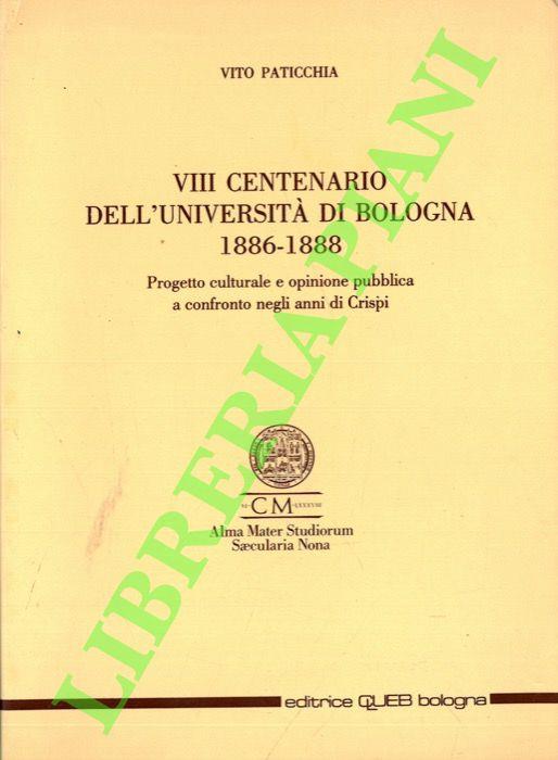 VIII centenario dell’Univeristà di Bologna. 1886-1888. Progetto culturale e opinione pubblica a confronto egli anni di Crispi - Vito Paticchia - copertina