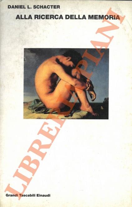 Alla ricerca della memoria. Il cervello, la mente, il passato - Daniel L. Schacter - copertina