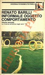 Informale Oggetto Comportamento. Volume secondo. La ricerca artistica negli anni '70