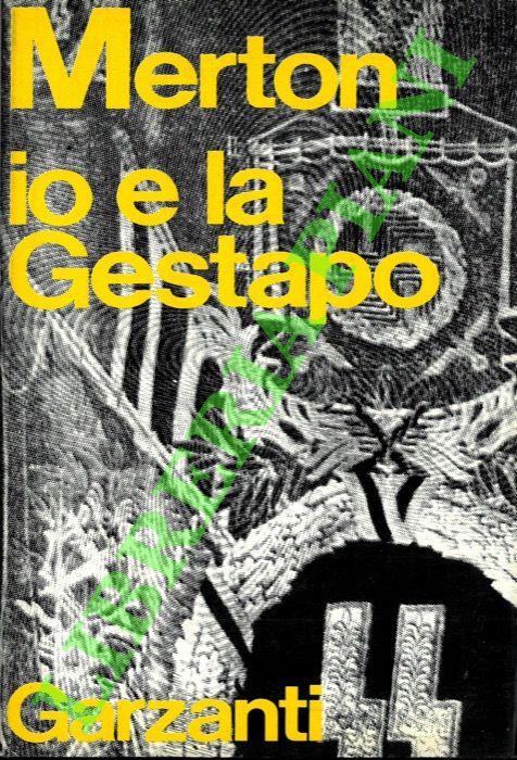 Io e la Gestapo. Romanzo giovanile pubblicato per la prima volta e definito dall’autore diario maccheronico - Thomas Merton - copertina