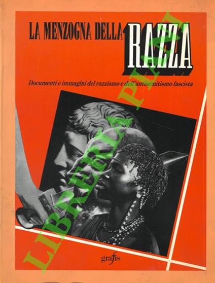 menzogna della razza: Documenti e immagini del razzismo e dell'antisemitismo fascista - copertina