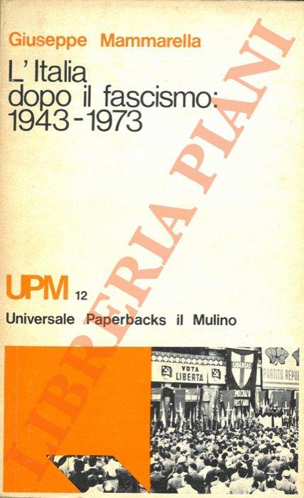 L' Italia dopo il fascismo: 1943-1973 - Giuseppe Mammarella - copertina