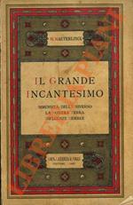 Il grande incantesimo. Immensità dell’Universo . La nostra terra - Influenze sideree
