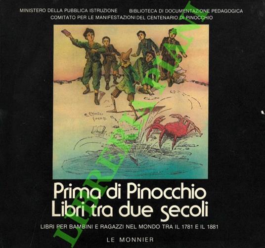 Prima di Pinocchio: libri tra due secoli. Libri per bambini e ragazzi nel mondo tra il 1781 e il 1881 - Daniela Giorgetti - copertina