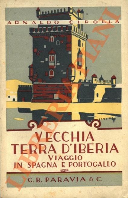 Vecchia terra d’Iberia. Viaggio in Spagna e Portogallo - Arnaldo Cipolla - copertina