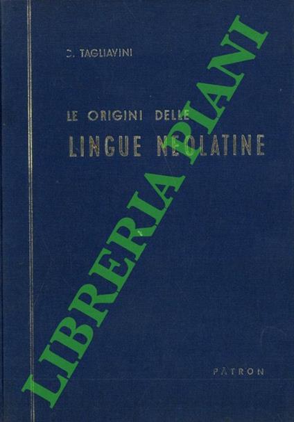 Le origini delle lingue neolatine. Introduzione alla filologia romanza - Carlo Tagliavini - copertina