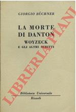 morte di Danton. Woyzeck e gli altri scritti.