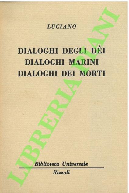 Dialoghi degli dèi. Dialoghi marini. Dialoghi dei morti - Luciano - copertina