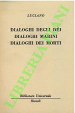 Dialoghi degli dèi. Dialoghi marini. Dialoghi dei morti