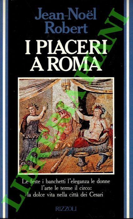I piaceri a Roma - Jean-Noel Robert - copertina