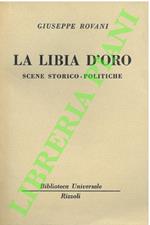 Libia d’oro. Scene storico-politiche