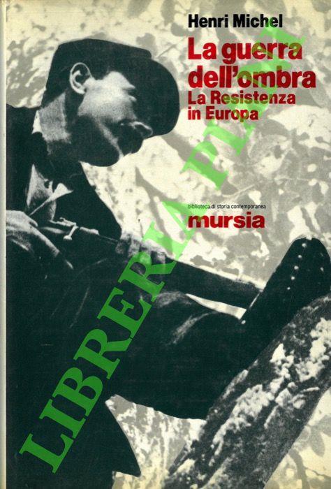 guerra dell’ombra. La Resistenza in Europa - Henri Michel - copertina