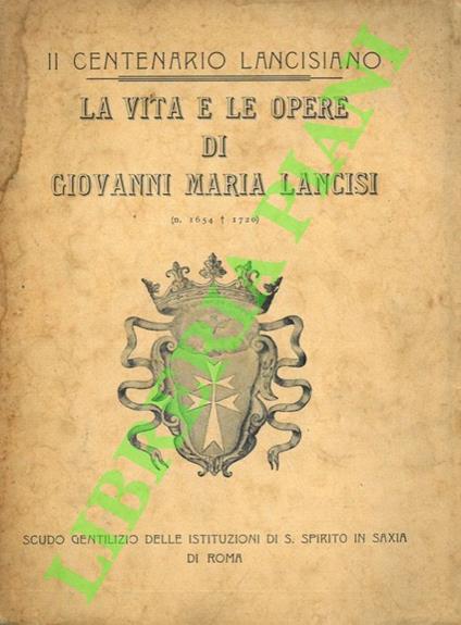 vita e le opere di Giovanni Maria Lancisi. - copertina