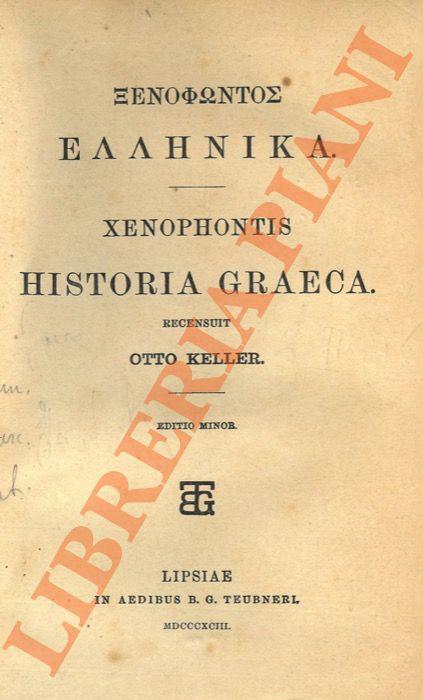 Xenophontis Historia Graeca. Recensuit Otto Keller. Editio minor. UNITO A: Xenophontis commentarii. Recensuit et praefatus est Ludovicus Dindorfius. UNITO A: Xenophontis scripta minora. Recognovit Ludovicus Dindorfius. - Senofonte - copertina
