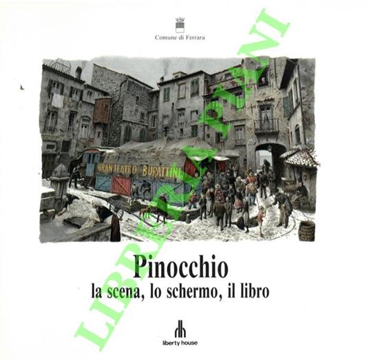 Pinocchio: la scena, lo schermo, il libro - copertina