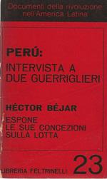 Perù : intervista a due guerriglieri. Héctor Béjar espone le sue concezioni sulla lotta