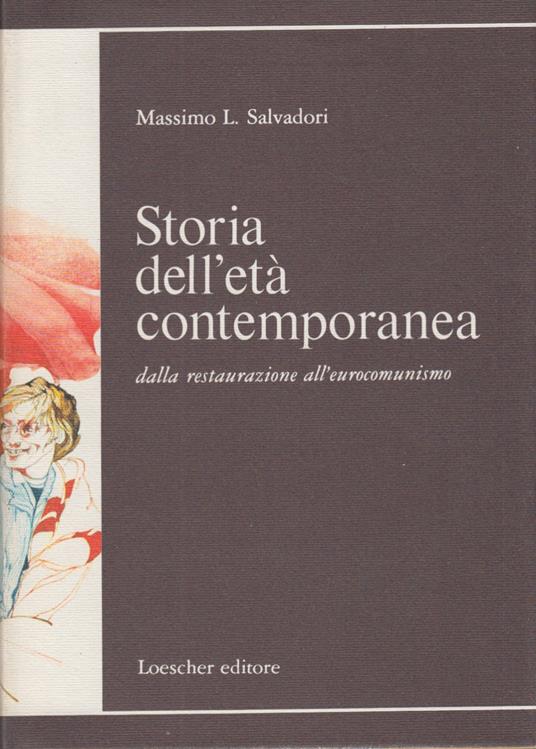 Storia dell'eta' contemporanea dalla restaurazione all'eurocomunismo - Massimo L. Salvadori - copertina