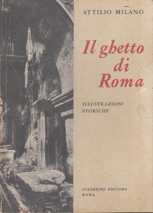 Il ghetto di Roma Illustrazioni Storiche - Attilio Milano - copertina