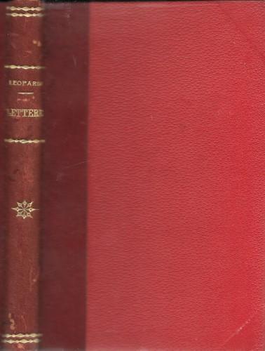 Lettere scelte con commento e con uno studio sulle genesi e sugli elementi del dolore nell'epistolario leopardiano del professore Giovanni Bertacchi - Giacomo Leopardi - copertina