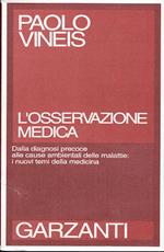 L' osservazione medica. Dalla diagnosi precoce alle cause ambientali delle malattie: i nuovi temi della medicina