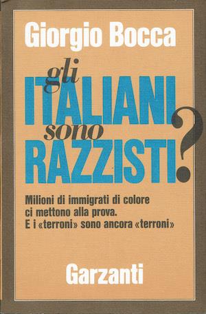 Gli italiani sono razzisti? Milioni di immigrati di colore ci mettono alla prova. E i "terroni" sono ancora "terroni" - Giorgio Bocca - copertina