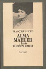 Alma Mahler .O l'arte di essere amata