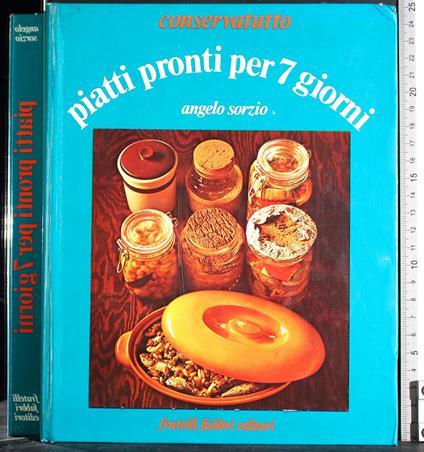 Conservatutto. Piatti pronti per 7 giorni - Angelo Sorzio - copertina
