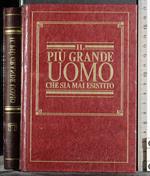 Il più grande uomo che sia mai esistito