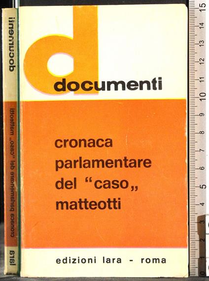 Documenti. Cronaca Parlamentare del ''caso,, Matteotti - copertina