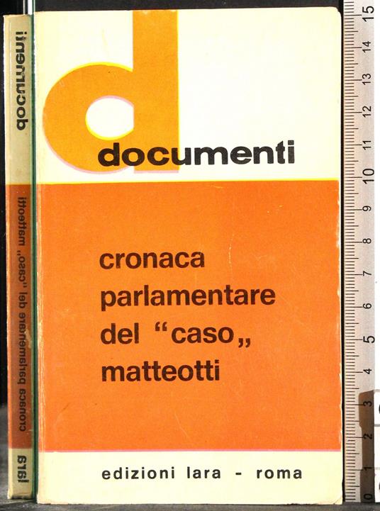 Documenti. Cronaca Parlamentare del ''caso,, Matteotti - copertina
