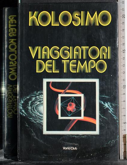 Viaggiatori del tempo - Peter Kolosimo - copertina
