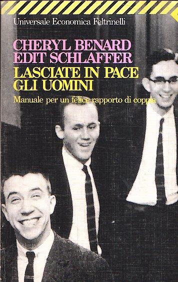 La Lasciate In Pace Gli Uomini - Manuale Per Un Felice Rapporto Di Coppia - copertina