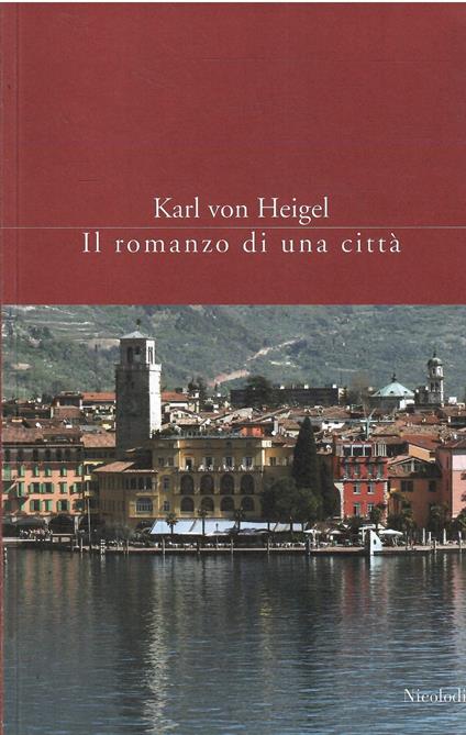 Il Romanzo Di Una Città - Karl von Heigel - copertina
